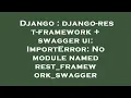 Django django-rest-framework swagger ui ImportError No module named rest - framework
