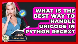 What Is The Best Way To Handle Unicode In Python RegEx - Python Code School