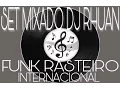 Download Lagu Set Mixado Funk Rasteiro Internacional  Dj Rhuan