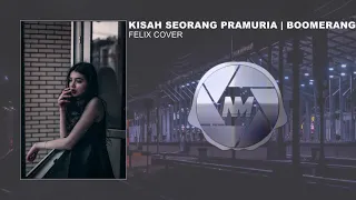 Download KISAH SEORANG PRAMURIA - BOOMERANG || FELIX COVER MP3