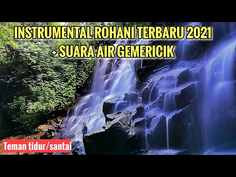 Download MP3 1 JAM INSTRUMEN ROHANI TERBARU 2021 + SUARA GEMERICIK AIR