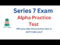 Will you take this Series 7 Exam Alpha Practice Test or will it take you