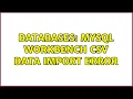 Databases MySql Workbench csv data import error