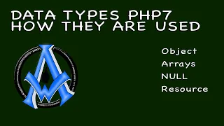 DATA TYPES IN PHP 7 OBJECTS ARRAYS NULL RESOURCES