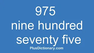 How to pronounce or say nine hundred seventy five - 975 Pronunciation
