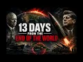 13 Days From The End Of The World