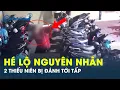 Download Lagu Vụ 2 thiếu niên bị gã đàn ông đánh ở quán game: Lời khai của nhân viên hé lộ nguồn cơn sự việc