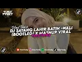 Download Lagu DJ SAYANG LAHIR BATIN - WALI (BOOTLEG) X MASHUP VIRAL TIKTOK 2025