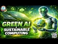 Green AI Sustainable Computing Future of Eco-Friendly Technology Explained