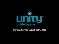 Unity of Melbourne August 16th Sunday Worship Service Broadcast