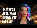 Fixing Maven Error JAVA - HOME Environment Variable Not Defined Correctly