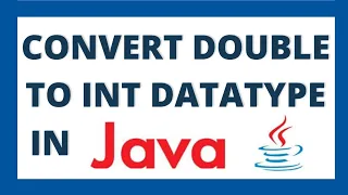 Convert double to int in java by using 2 ways Double to integer datatype conversion