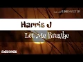 Download Lagu Harris J - Let Me Breathe Lyric