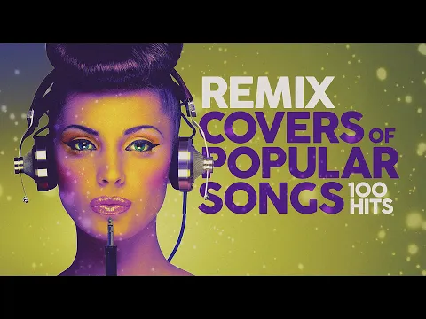 Download MP3 Remix Covers of Popular Songs - 100 hits