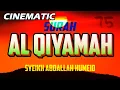 Download Lagu CINEMATIC - SURAH AL QIYAMAH - ABDALLAH HUMEID - FULL CHAPTER