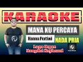 Lagu MANA KU PERCAYA KARAOKE NADA PRIA - Hanna Pertiwi | Lagu Orgen Musik Electone