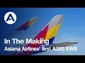 In the making Asiana Airlines first A350 XWB