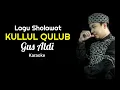 Download Lagu Lirik Lagu Sholawat Gus Aldi - Kullul Qulub ( Karaoke )