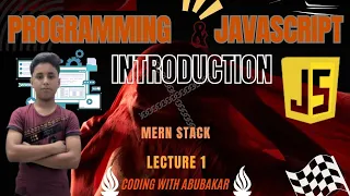 Programming JavaScript Introduction MERN Stack Full course lecture 1 Coding with Abubakar