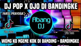 DJ POP X OJO DIBANDINGKE REMIX VIRAL TIKTOK TERBARU 2022 POP X OJO DI BANDINGKE