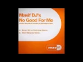 Masif DJ's - No Good For Me (Steve Hill vs. Technikal Remix) (2005)