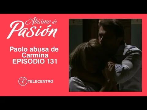 Download MP3 Paolo abusa de Carmina | Abismo De Pasión capítulo 131 TELECENTRO