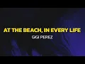 Download Lagu Gigi Perez - At The Beach, In Every Life (Lyrics)