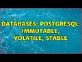 Databases PostgreSQL Immutable Volatile Stable 2 Solutions