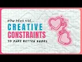 Develop Better Games Faster with Design by Constraint