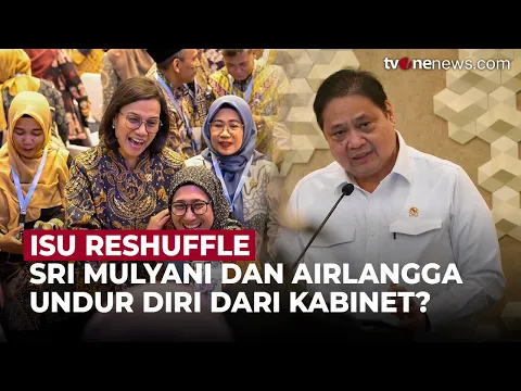 Sri Mulyani & Airlangga Akan Resign Pasca Lebaran? Ini Kata Menko dan Muzani