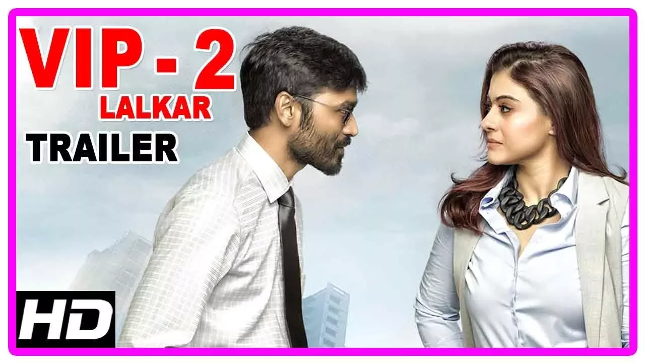 VIP2 Lalkar Hindi Movie Trailer | Dhanush | Kajol | Amala Paul | Hindi Movie Trailer | VIP 2