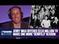 Jerry Seinfeld Was Offered 110 Million to Make Another Season of Seinfeld 2013