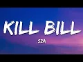 SZA - Kill Bill (Lyrics)