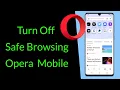 How to Turn Off Safe Browsing in Opera Browser on Mobile