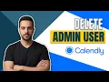 How To Delete Admin User In Calendly Easy Guide