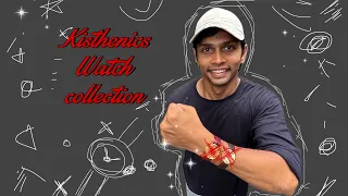 Kisthenics watch collection 🕰️ 