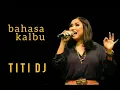 BAHASA KALBU - TITI DJ - lirik