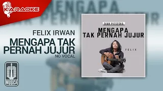 Download Felix Irwan - Mengapa Tak Pernah Jujur (Karaoke Video) | No Vocal MP3