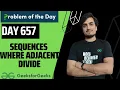 Day 657 Sequences where Adjacent Divide GFG POTD GeeksForGeeks Problem Of the Day 2 Aug