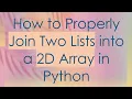 How to Properly Join Two Lists into a 2D Array in Python