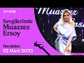 Download Lagu 🌹 Sevgilerimle Muazzez Ersoy | 22 Mart 2022 (Tüm Bölüm)