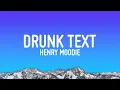 Download Lagu Henry Moodie - drunk text (Lyrics)