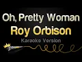 Download Lagu Roy Orbison - Oh, Pretty Woman (Karaoke Version)