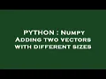 PYTHON Numpy Adding two vectors with different sizes