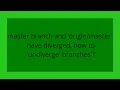 master branch and have diverged how to undiverge branches