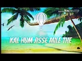 Download Lagu || Kal hum jisse mile the || with lyrics || Cover by Saraswati kanaujiya ||