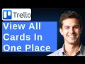 How To View All Your Trello Cards In One Place 2026 Guide