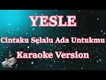 Download Lagu Yelse - Cintaku Selalu Ada Untukmu (Karaoke Lirik) HD
