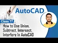 How to Use Union subtract intersect Interfere In AutoCAD - Solid Modelling in AutoCAD