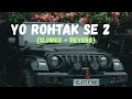 Download Lagu Yo Rohtak Se 2 (Slowed + Reverb) | Amit Saini Rohtakiya | Tijara | lofi | hariyanvi song